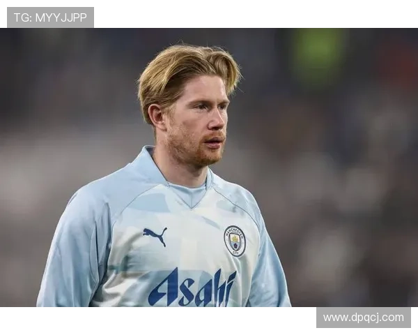 德布劳内长期巅峰能力解析：如何多年保持世界级表现